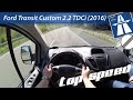 Ford transit custom 22 tdci 2016 on german autobahn  pov top speed drive