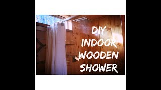 DIY indoor wooden shower