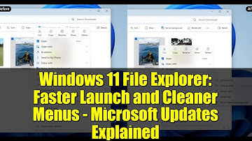 Windows 11 File Explorer: Faster Launch and Cleaner Menus - Microsoft Updates Explained
