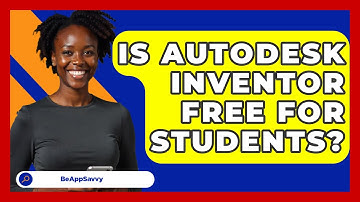 Is Autodesk Inventor Free For Students? - Be App Savvy