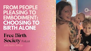 From People Pleasing to Embodiment: Choosing to Birth Alone
