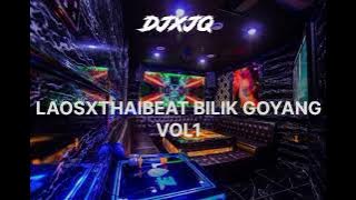 LAOSXTHAIBEAT BILIK GOYANG VOL 1 - DJXJQ™️