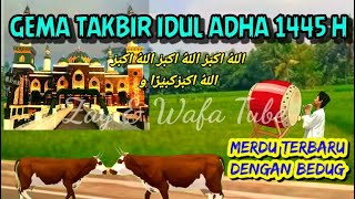 TAKBIRAN IDUL ADHA 1445 H 2024 MERDU TERBARU DENGAN BEDUG 11 Dzulhijjah