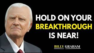 BILLY GRAHAM — HOLD ON! YOUR BREAKTHROUGH IS NEAR | Powerful Christian Motivation & Faith Message