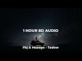 1 HOUR Fkj & Masego   Tadow 8D AUDIO 🎧