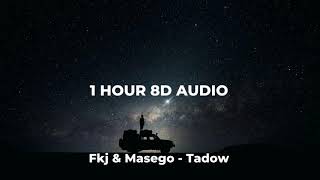 1 HOUR Fkj & Masego   Tadow 8D AUDIO 🎧