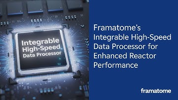 Framatome’s Integrable High-Speed Data Processor for Enhanced Reactor Performance