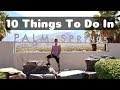 10 Things To Do In Palm Springs | TRAVEL VLOG