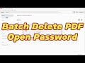 How to batch unlock PDFs password|Batch delete PDF password|PDF Remove Open Password