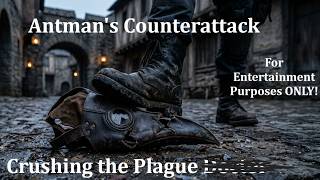 Antmans Counterattack: Crushing the Plague D̶o̶c̶t̶o̶r̶ @antmanmoran101