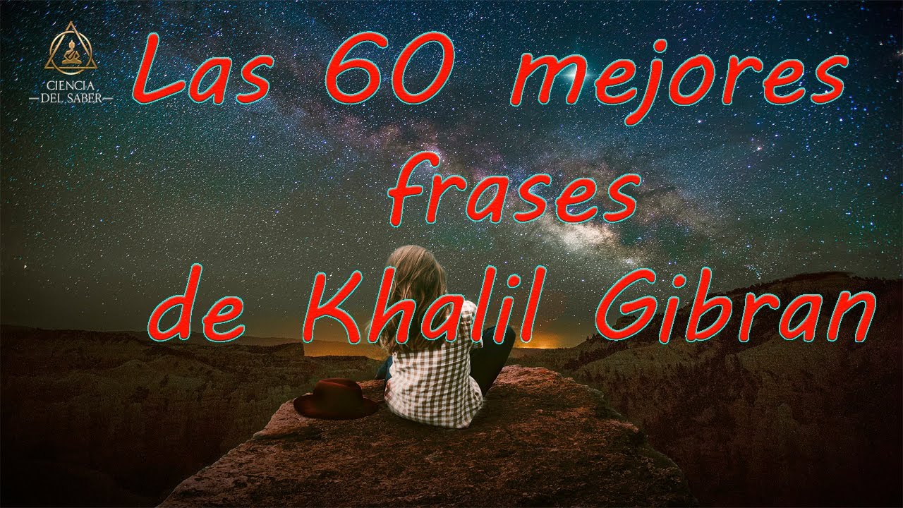 Las 60 mejores frases de Khalil Gibran - YouTube