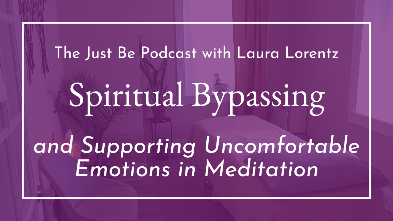 Beyond the Calm: Spiritual Bypassing & Supporting Uncomfortable Emotions in Meditation