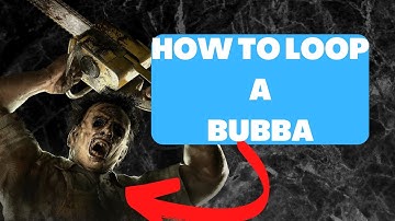 How to loop a Bubba Main | Dead by Daylight