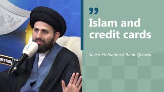 Islam & Credit Cards | Sayed Muhammed Baqir Qazwini
