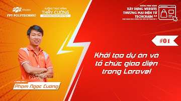 XTH TechChain 2.0 | Buổi 1 - Khởi tạo dự án và tổ chức giao diện trong Laravel