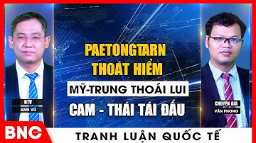 Tranh luận quốc tế: Thủ tướng Thái trước cơ hội vượt ải, Campuchia kích điểm nóng, Hun Sen phục hận?