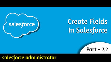 7. 2 Create Fields | Salesforce Admin | ADM-7 | Part-2 | Satish Myla