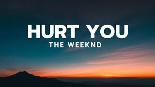 The Weeknd - Hurt You(Lyrics)