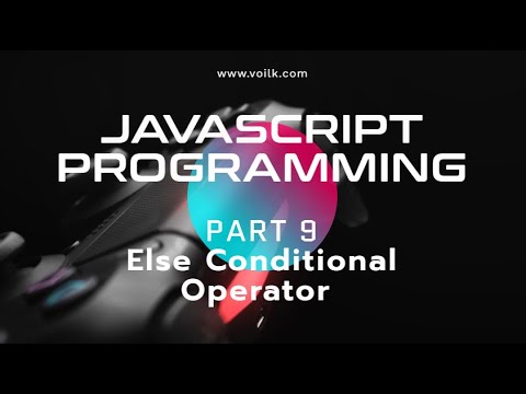 Learning Javascript Programming | Part 9 | Else Conditional Operator ...