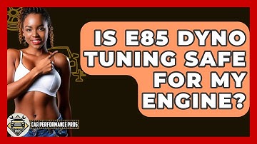 Is E85 Dyno Tuning Safe For My Engine? - Car Performance Pros
