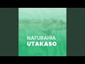 NAFURAHIA UTAKASO