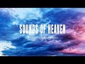 Sounds of heaven  instrumental soaking worship  soaking worship music