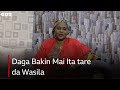 Daga Bakin Mai Ita Tare Da Wasila Daga Bakin Mai Ita Tare Da Wasila