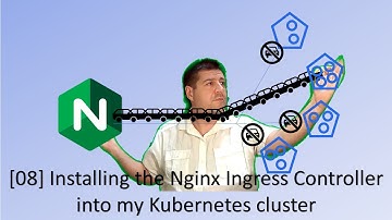 [08] Installing the nginx ingress controller into my kubernetes cluster