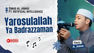 YA ROSULALLAH BADRAZZAMAN | DIMAS AL JAWAD FT. AI