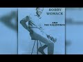 Bobby Womack - I&#39;ve Come a Long Way