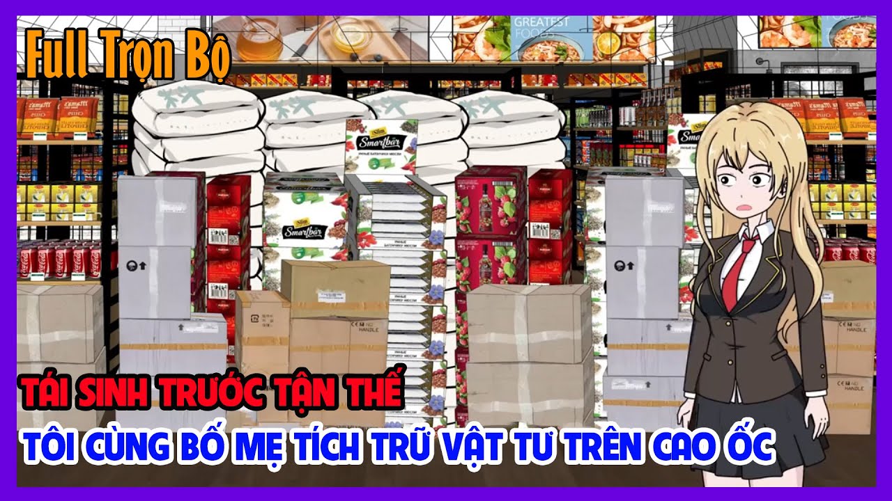 TÁI SINH TRƯỚC TẬN THẾ TÔI CÙNG BỐ MẸ TÍCH TRỮ VẬT TƯ TRÊN CAO ỐC Full Trọn Bộ | Tiểu Hinh Review