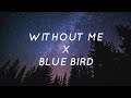 Without Me X Blue Bird - Eminem X Ikimonogakari (Lyrics) | Tiktok Song