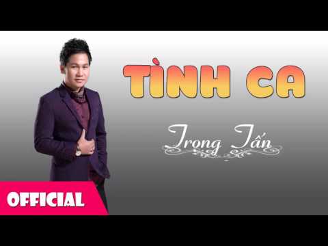 Lời Bài Hát Tình Ca Hoàng Việt - Tình Ca - Trọng Tấn [Official Audio]