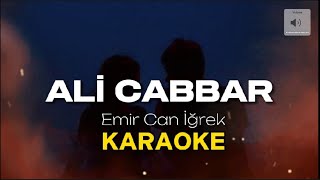Emir Can İğrek - Ali Cabbar KARAOKE & SÖZLERİ Resimi