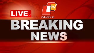 Live | Breaking News | Odisha TV | OTV