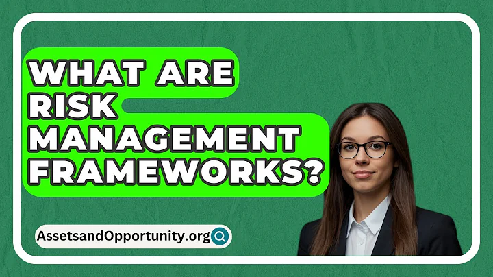What Are Risk Management Frameworks? - AssetsandOpportunity.org