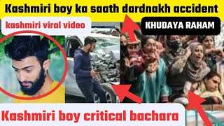 Kashmiri Boy Ka Saath Dardnakh Accident Kashmiri Kashmir Kashmiri Viral Video