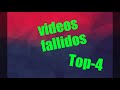 Videos fallidos(Top-4)