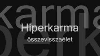 Video thumbnail of "Hiperkarma - Összevisszaélet"