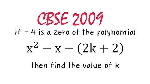 If – 4 is a zero of the polynomial x^2-x-(2k+2) then find the value of k