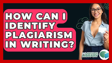 How Can I Identify Plagiarism In Writing? - The Language Library