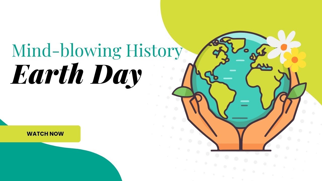 The Fascinating History of Earth Day: From Protest to Global Celebration