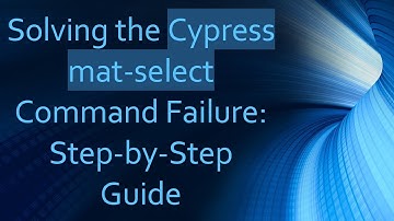 Solving the Cypress mat-select Command Failure: Step-by-Step Guide