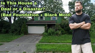 Is This House a Deal or a Disaster? (Bad Foundation + Black Mold)