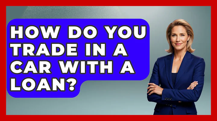 How Do You Trade In A Car With A Loan? - Car Performance Pros