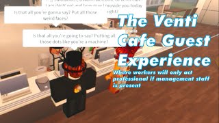 The Venti Cafe Guest Experience Youtube - venti cafe roblox group