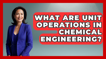 What Are Unit Operations In Chemical Engineering? - Chemistry For Everyone