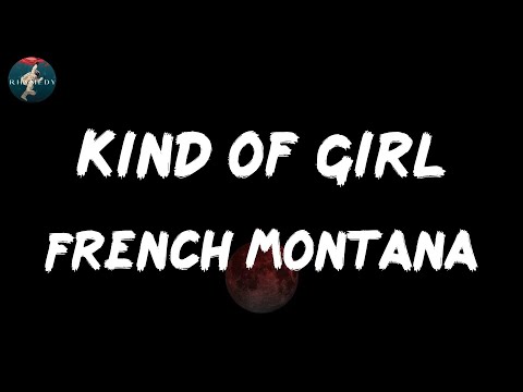Kind of Girl - French Montana (Lyrics)