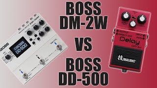 Boss Dm-2W Delay Vs Boss Dd-500 Digital Delay Og Delay Comparison