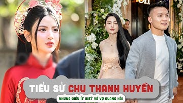 Tiểu sử CHU THANH HUYỀN - Những điều ít biết về vợ Quang Hải
